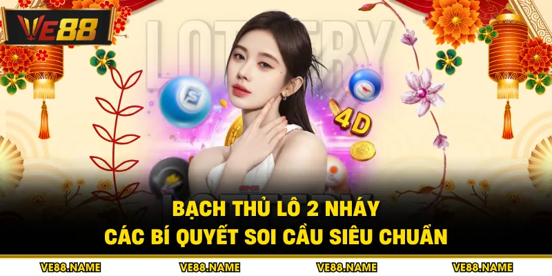 Bạch Thủ Lô 2 Nháy - Các Bí Quyết Soi Cầu Siêu Chuẩn