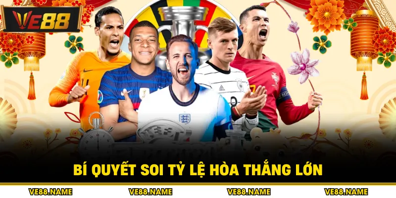 Bí quyết soi tỷ lệ hòa thắng lớn