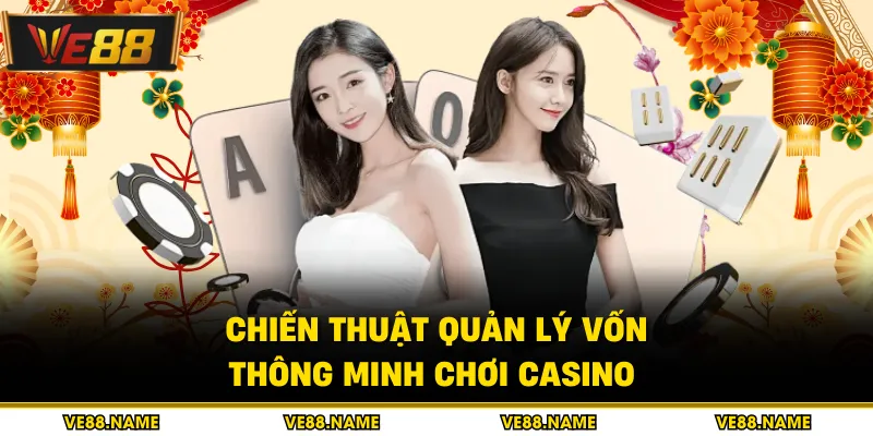 Chiến thuật quản lý vốn thông minh chơi casino