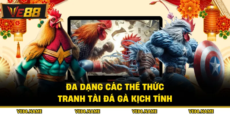 Đa dạng các thể thức tranh tài đá gà kịch tính