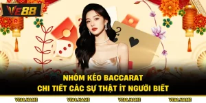 Nhóm Kéo Baccarat - Chi Tiết Các Sự Thật Ít Người Biết
