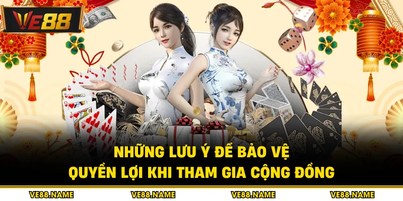Những lưu ý để bảo vệ quyền lợi khi tham gia cộng đồng