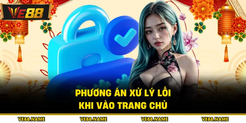Phương án xử lý lỗi khi vào trang chủ