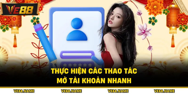 Đăng ký 1 Thực hiện các thao tác mở tài khoản nhanh