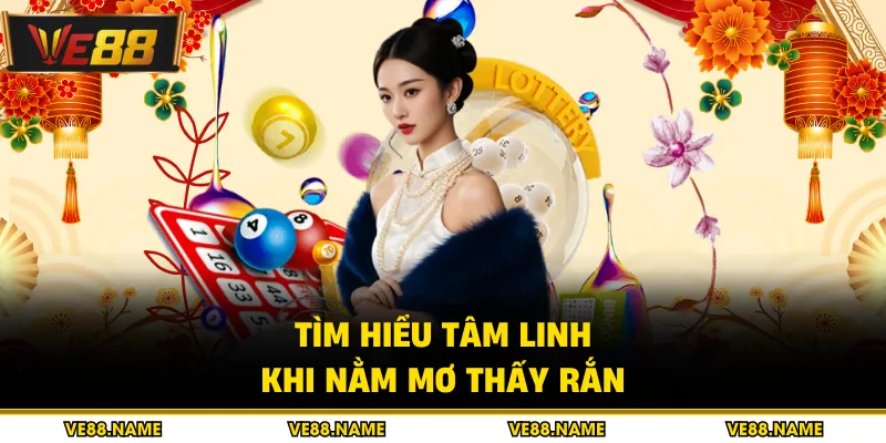 Tìm hiểu tâm linh khi nằm mơ thấy rắn