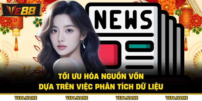 Tối ưu hóa nguồn vốn dựa trên việc phân tích dữ liệu