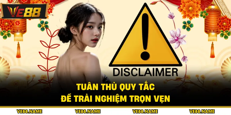 Tuân thủ quy tắc để trải nghiệm trọn vẹn