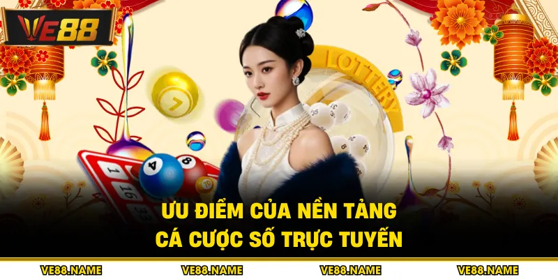 Ưu điểm của nền tảng cá cược số trực tuyến